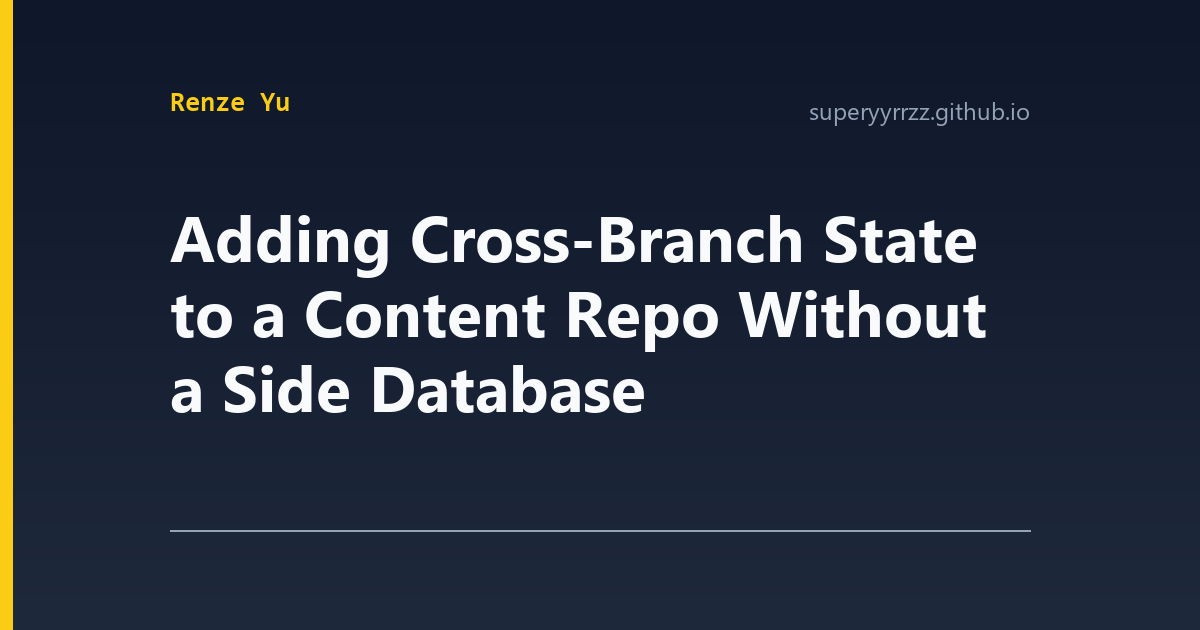 Adding Cross-Branch State to a Content Repo Without a Side Database